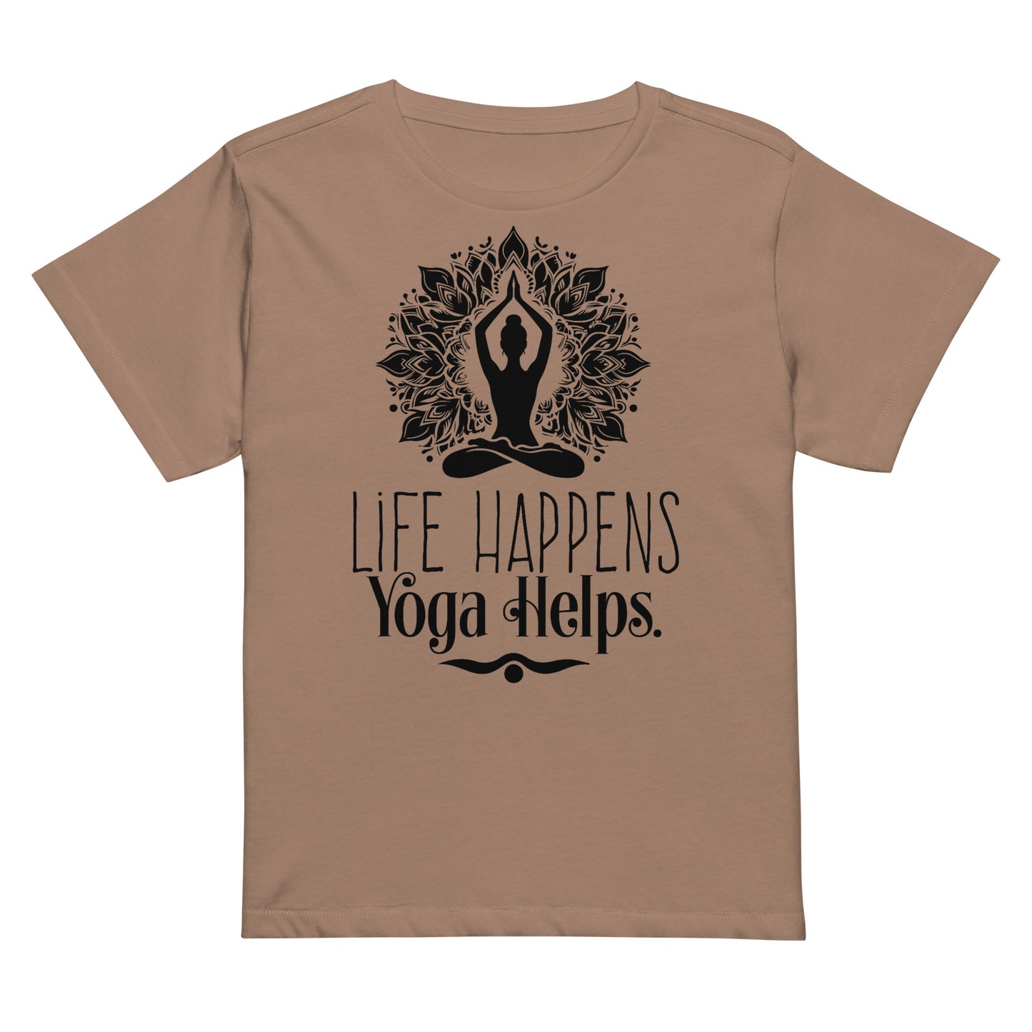 Life Happens Yoga Helps Women’s high-waisted t-shirt-Soul Flow Apparel