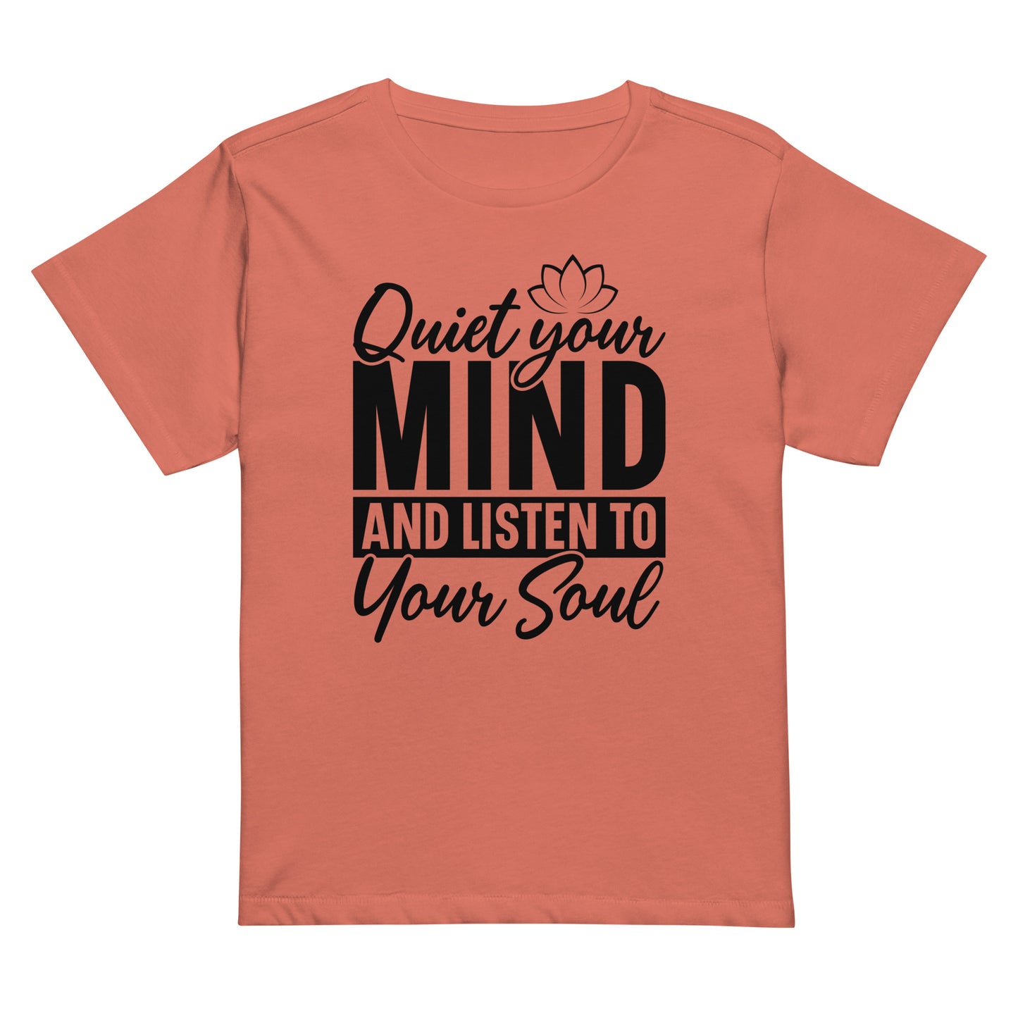 Quiet Your Mind Women’s high-waisted t-shirt-Soul Flow Apparel